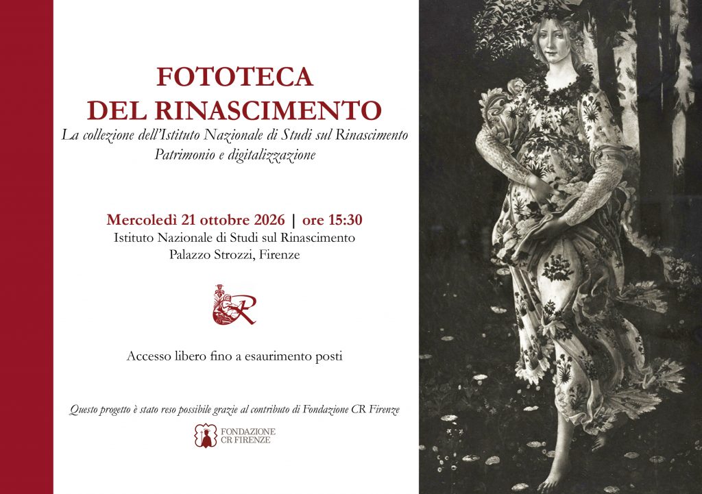 Locandina ufficiale dell'evento "Fototeca del Rinascimento. La collezione dell'Istituto Nazionale di Studi sul Rinascimento. Patrimonio e digitalizzazione". Indica la data di mercoledì 21 ottobre 2026 alle ore 15:30 presso Palazzo Strozzi a Firenze, con ingresso libero fino a esaurimento posti. Sulla destra è presente una riproduzione fotografica in bianco e nero della Primavera di Botticelli.